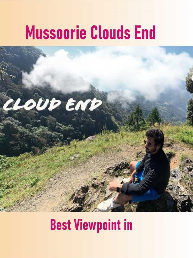 Best Viewpoint in Mussoorie Clouds End