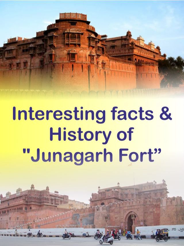 Interesting facts & History of “Junagarh Fort”