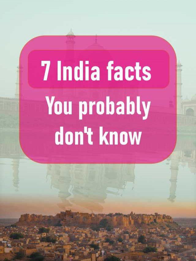 7 India facts you probably don’t know