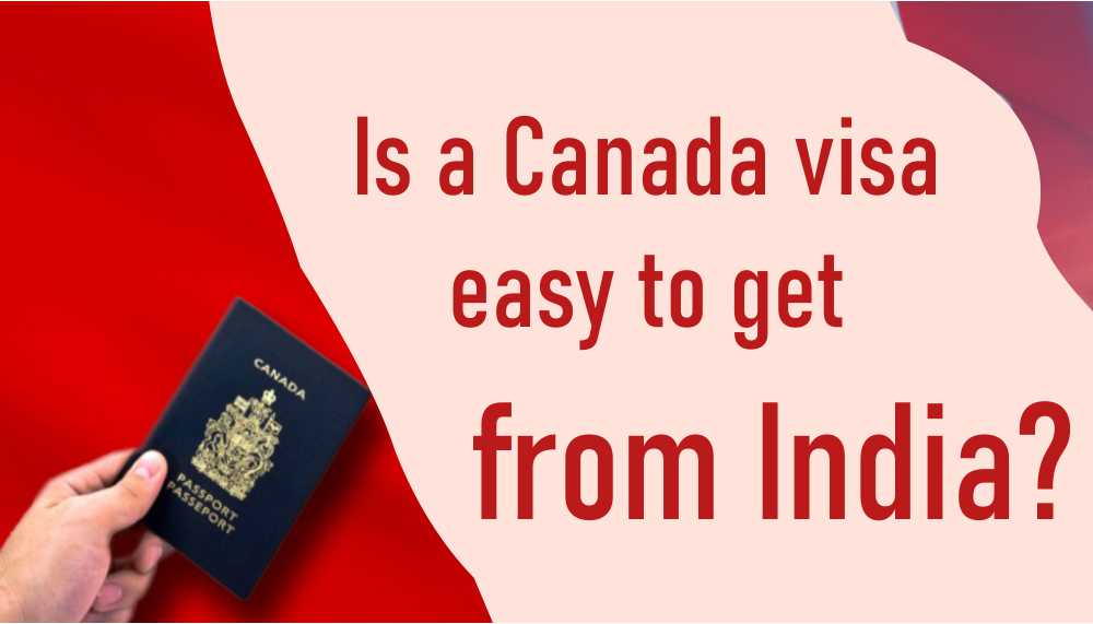 is-a-canada-visa-easy-to-get-from-india